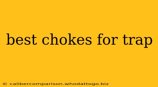 best chokes for trap