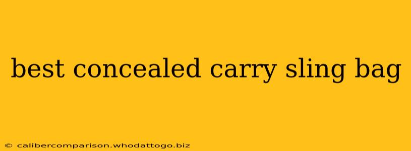 best concealed carry sling bag