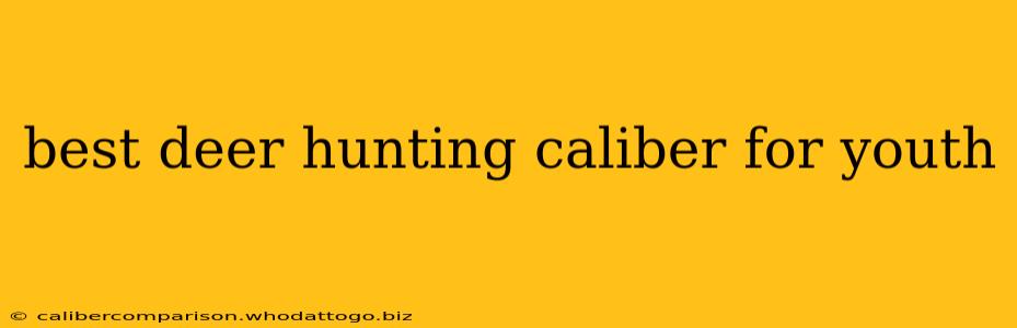 best deer hunting caliber for youth