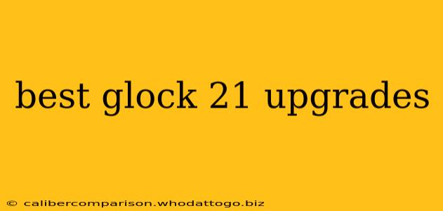 best glock 21 upgrades