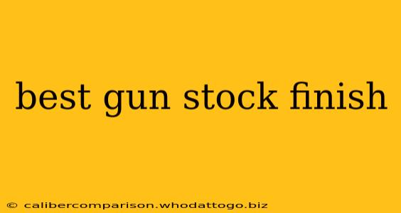 best gun stock finish