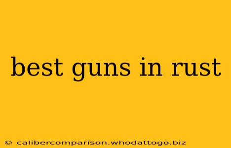 best guns in rust