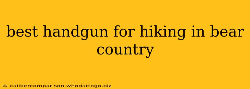 best handgun for hiking in bear country