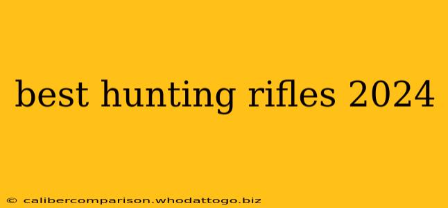 best hunting rifles 2024