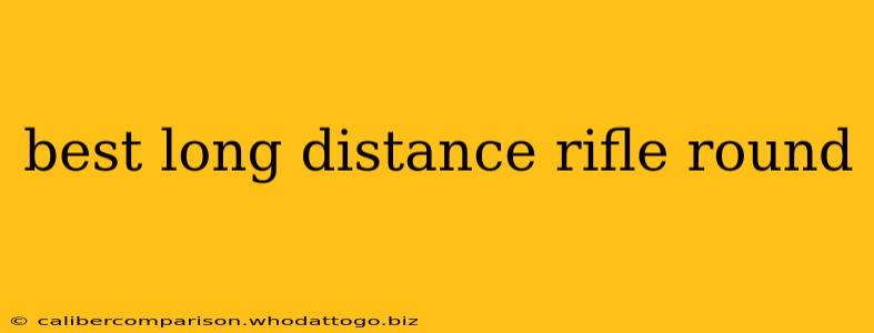 best long distance rifle round