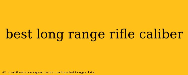 best long range rifle caliber