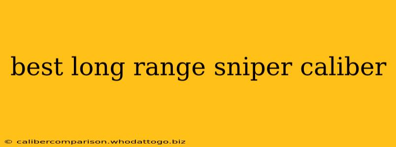 best long range sniper caliber