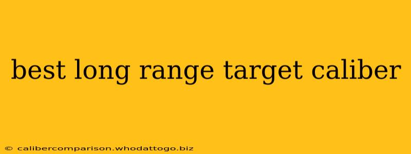 best long range target caliber