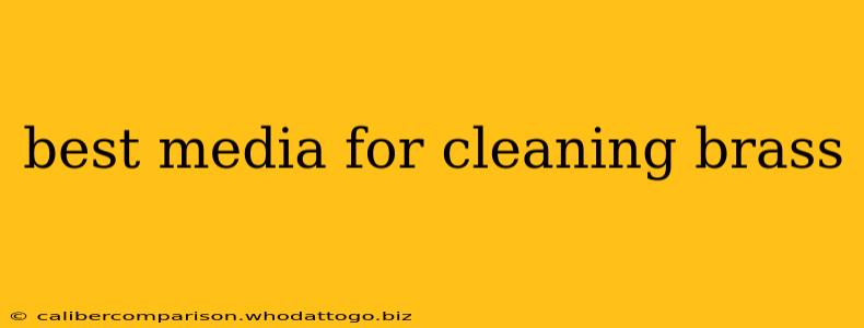 best media for cleaning brass