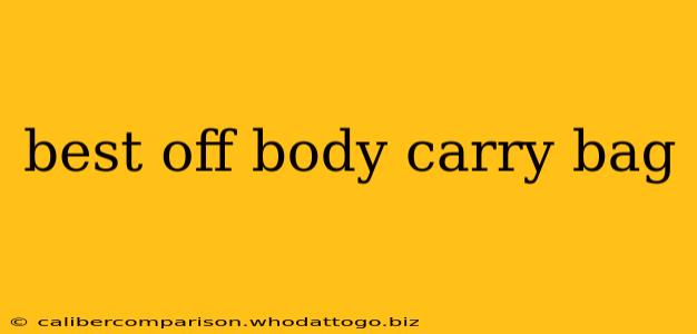 best off body carry bag