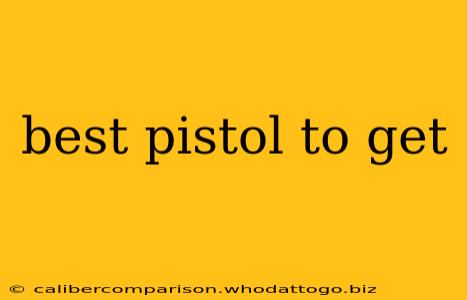 best pistol to get