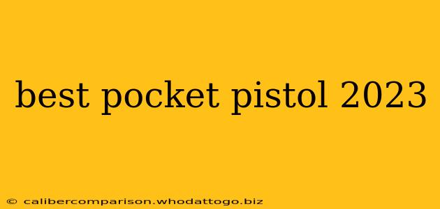 best pocket pistol 2023