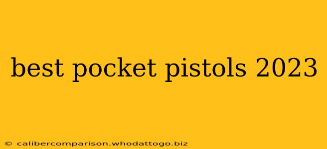 best pocket pistols 2023