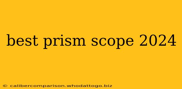 best prism scope 2024