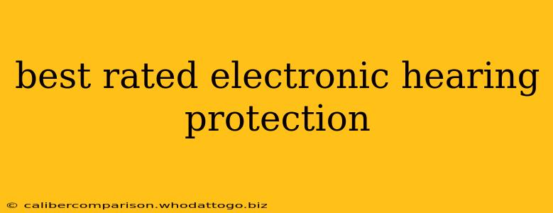 best rated electronic hearing protection