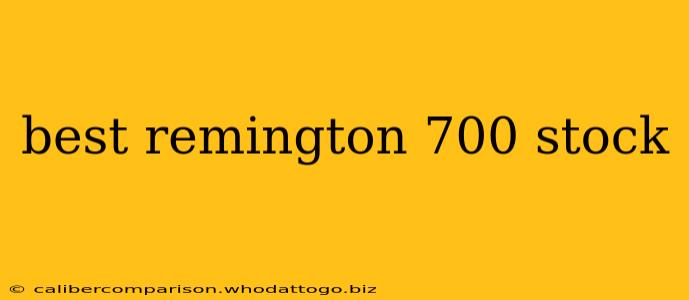 best remington 700 stock