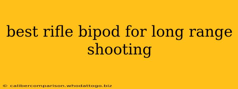 best rifle bipod for long range shooting