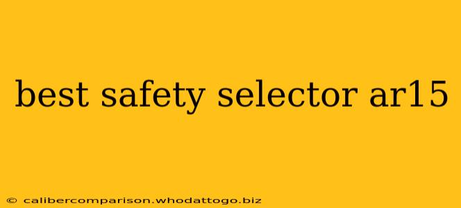 best safety selector ar15