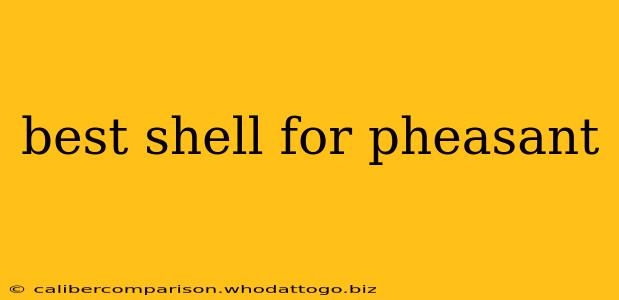 best shell for pheasant