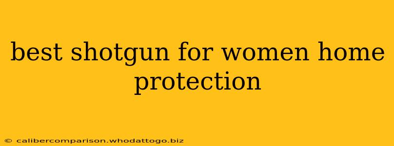 best shotgun for women home protection