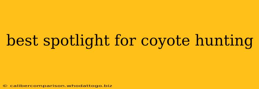 best spotlight for coyote hunting