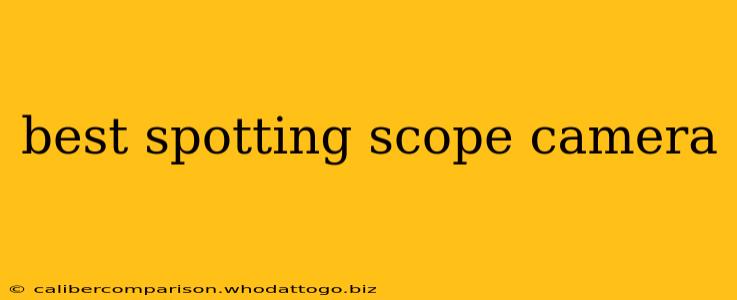 best spotting scope camera