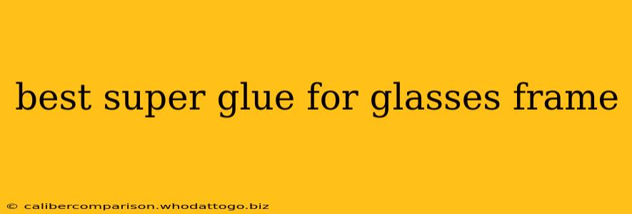 best super glue for glasses frame