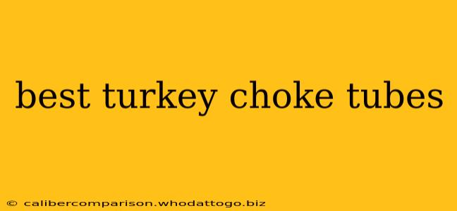 best turkey choke tubes