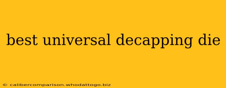 best universal decapping die