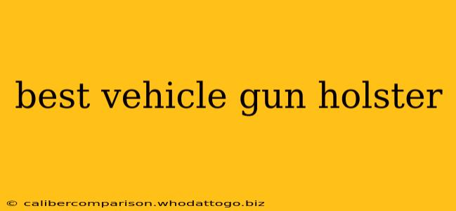 best vehicle gun holster