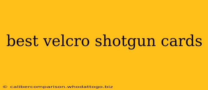 best velcro shotgun cards