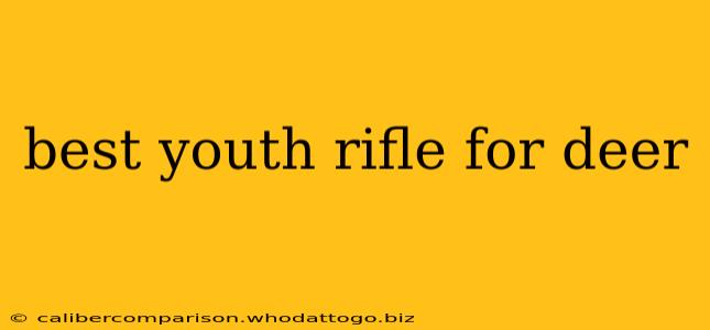 best youth rifle for deer