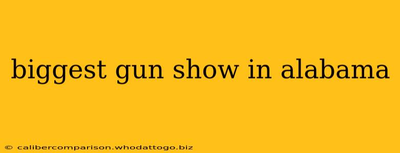 biggest gun show in alabama