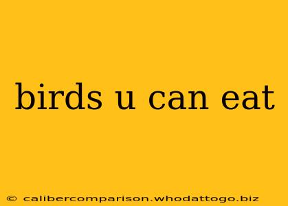 birds u can eat