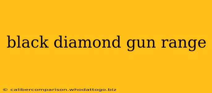 black diamond gun range