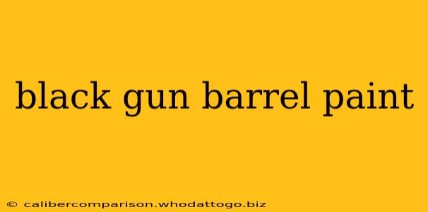 black gun barrel paint