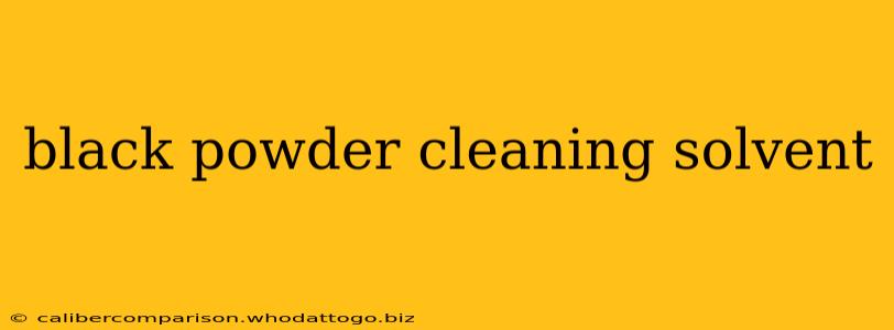 black powder cleaning solvent