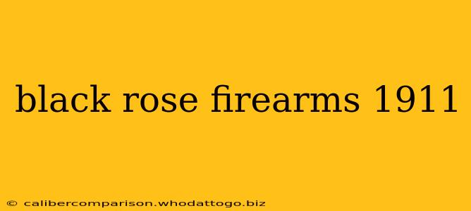 black rose firearms 1911