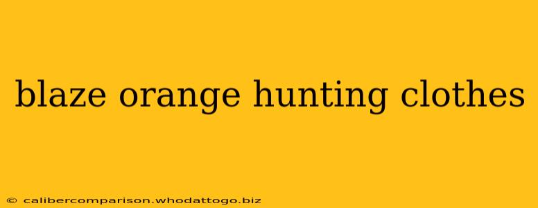 blaze orange hunting clothes