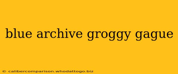 blue archive groggy gague