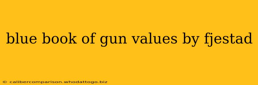 blue book of gun values by fjestad