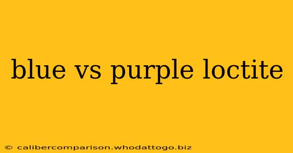 blue vs purple loctite