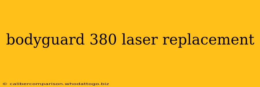 bodyguard 380 laser replacement