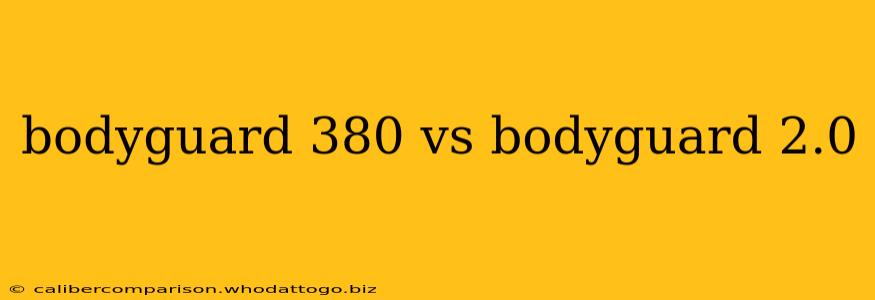 bodyguard 380 vs bodyguard 2.0