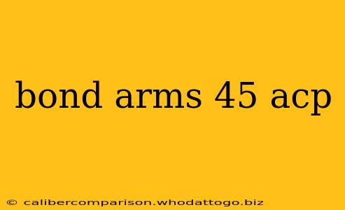 bond arms 45 acp