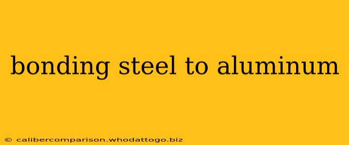 bonding steel to aluminum