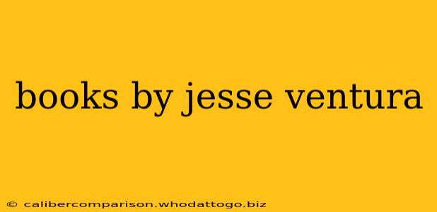 books by jesse ventura