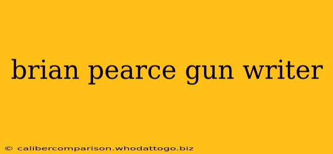 brian pearce gun writer