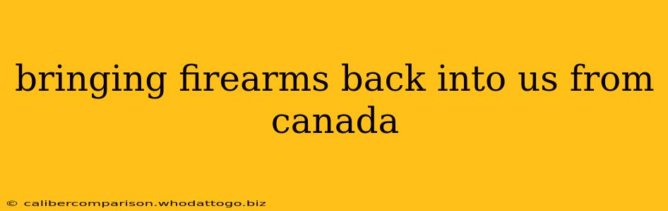 bringing firearms back into us from canada