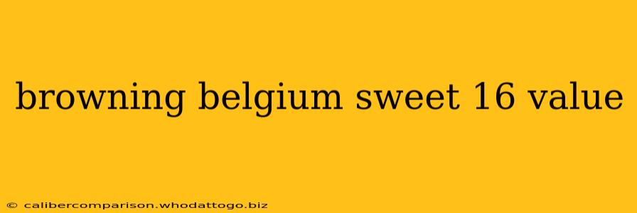 browning belgium sweet 16 value